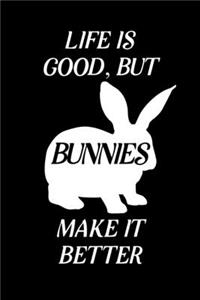 Life Is Good, but Bunnies Make It Better