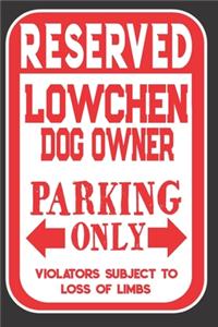 Reserved Lowchen Dog Owner Parking Only. Violators Subject To Loss Of Limbs