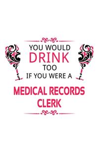 You Would Drink Too If You Were A Medical Records Clerk