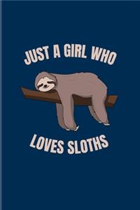 Just A Girl Who Loves Sloths