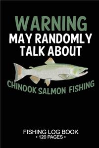 Warning May Randomly Talk About Chinook Salmon Fishing Fishing Log Book 120 Pages