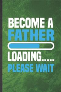 Become a Father Loading Please Wait