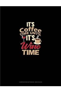 It's Coffee Time Until It's Wine Time