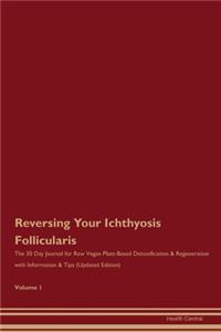 Reversing Your Ichthyosis Follicularis