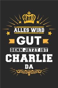 Alles wird gut denn jetzt ist Charlie da