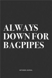 Always Down For Bagpipes