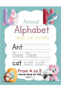 Animal Alphabet Trace the Letters From A to Z Activity Book for Kids Ages 2-5