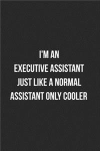 I'm An Executive Assistant Just Like A Normal Assistant Only Cooler