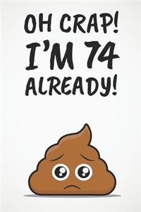 Oh Crap! I'm 74 Already!