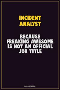 Incident Analyst, Because Freaking Awesome Is Not An Official Job Title