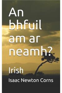 bhfuil am ar neamh?