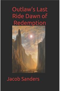 Outlaw's Last Ride Dawn of Redemption