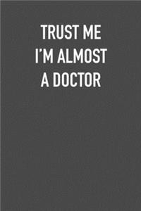 Trust Me I�m Almost a Doctor