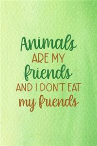 Animals Are My Friends... And I Don't Eat My Friends