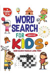 Word Search for Kids Ages 6-8: Word Search Games ( Word Search Large Print ): A Fun Way to Play and Learn