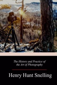 History and Practice of the Art of Photography