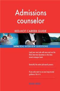 Admissions counselor RED-HOT Career Guide; 2496 REAL Interview Questions