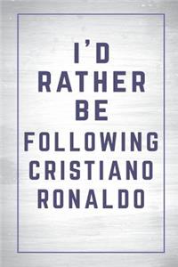 I'd Rather Be Following Cristiano Ronaldo