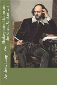 Shakespeare, Bacon and the Great Unknown