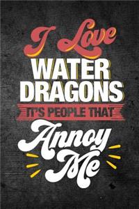 I Love Water Dragons It's People That Annoy Me