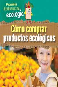 Cómo Comprar Productos Ecológicos (Ways to Buy Green)