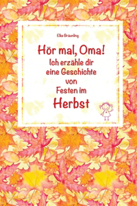 Hör mal, Oma! Ich erzähle dir eine Geschichte von Festen im Herbst