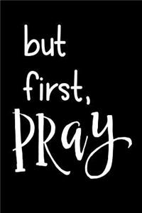 But first, Pray