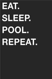 Eat Sleep Pool Repeat