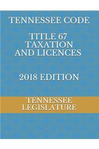 Tennessee Code Title 67 Taxation and Licences 2018 Edition