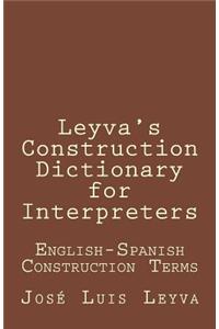 Leyva's Construction Dictionary for Interpreters