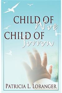 Child of Woe, Child of Sorrow
