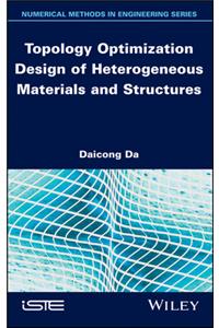 Topology Optimization Design of Heterogeneous Materials and Structures