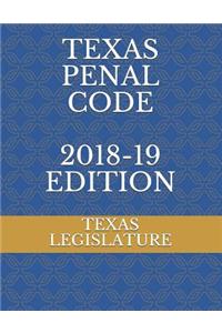 Texas Penal Code 2018-19 Edition