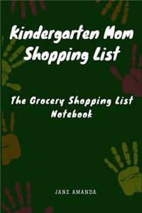 Kindergarten Mom Shopping List: The Grocery Shopping List Notebook