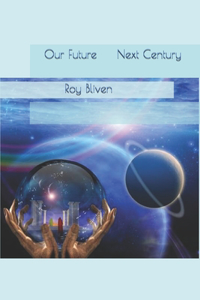 Our Future - Next Century