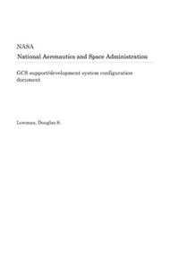 Gcs Support/Development System Configuration Document
