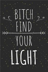 Bitch, Find Your Light