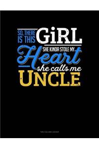 So, There Is This Girl He Kinda Stole My Heart He Calls Me Uncle