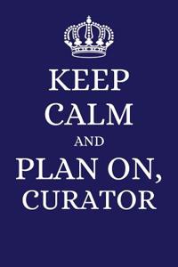 Keep Calm and Plan on Curator