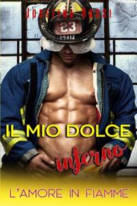 Il Mio Dolce Inferno: L' Amore in Fiamme