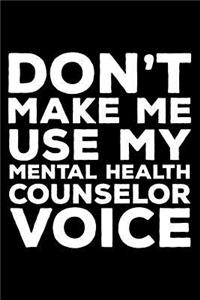 Don't Make Me Use My Mental Health Counselor Voice