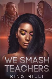 We Smash Teachers (Reformatted Second Edition)