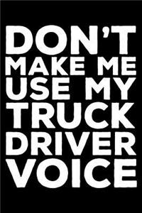 Don't Make Me Use My Truck Driver Voice