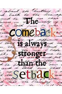 The Comeback Is Always Stronger Than the Setback