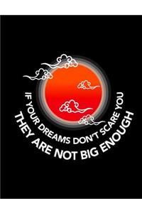 If Your Dreams Don't Scare You, They Are Not Big Enough