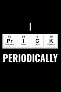 I Prick Periodically