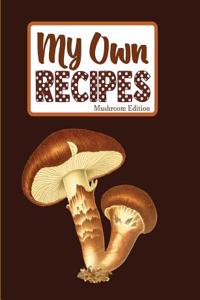 My Own Recipes Mushroom Edition