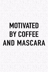 Motivated by Coffee and Mascara