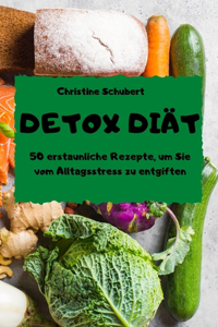 DETOX DIÄT 50 erstaunliche Rezepte, um Sie vom Alltagsstress zu entgiften