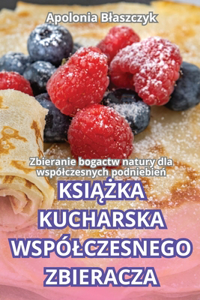 KsiĄŻka Kucharska Wspólczesnego Zbieracza